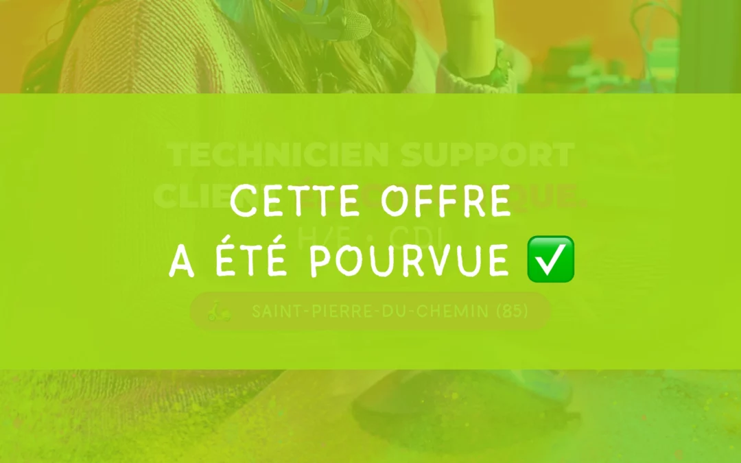 Technicien support client – H/F • Saint-Pierre-du-Chemin (85)