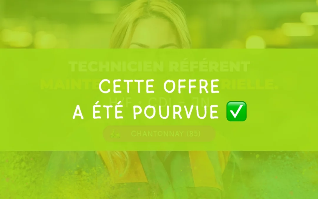 Technicien référent maintenance industrielle – H/F • Chantonnay (85)