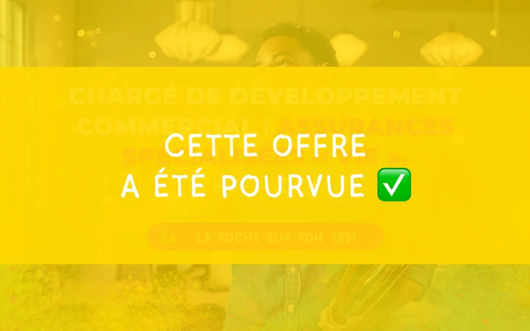 Chargé de développement commercial | Assurances – Prévoyance – Épargne – H/F • La Roche-sur-Yon (85)