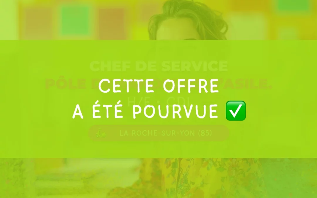 Chef de service | Pôle demandeurs d&rsquo;asile – H/F • La Roche-sur-Yon (85)