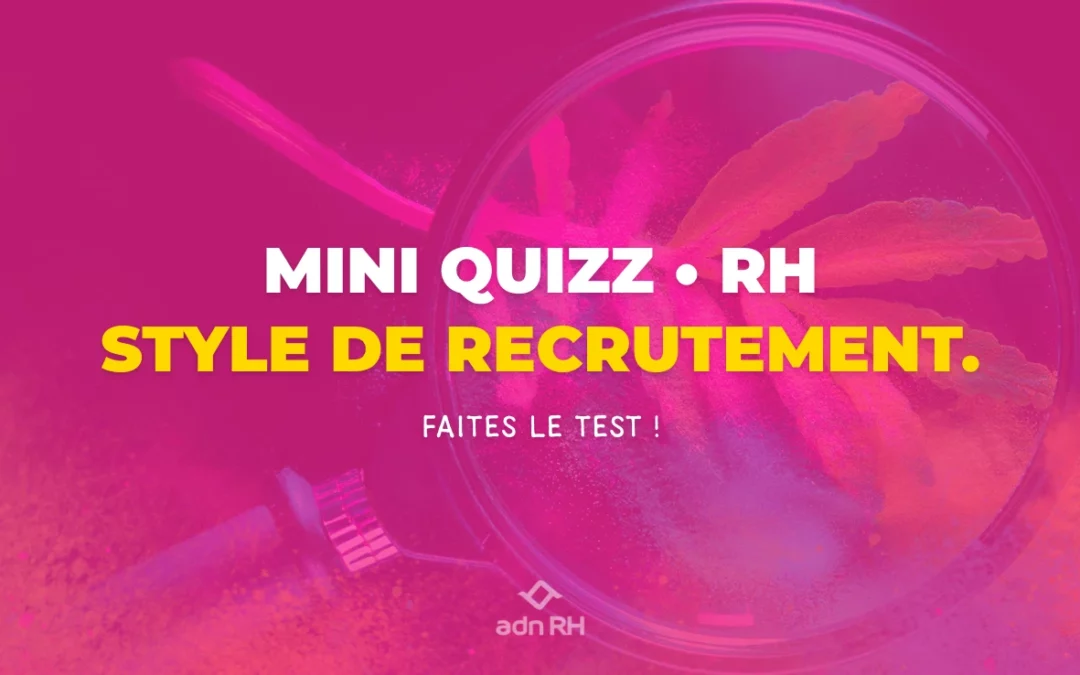 Style de recrutement : le mini quizz