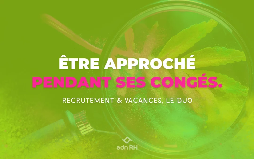 Recrutement et vacances : être approché pendant ses congés