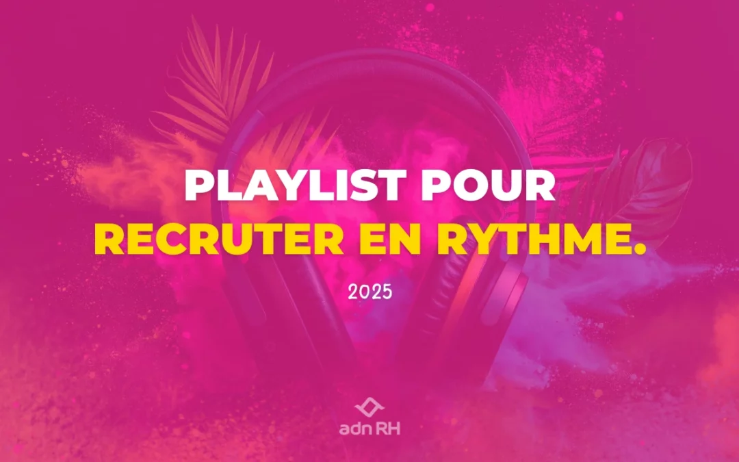 Recruter en rythme : la playlist 2025
