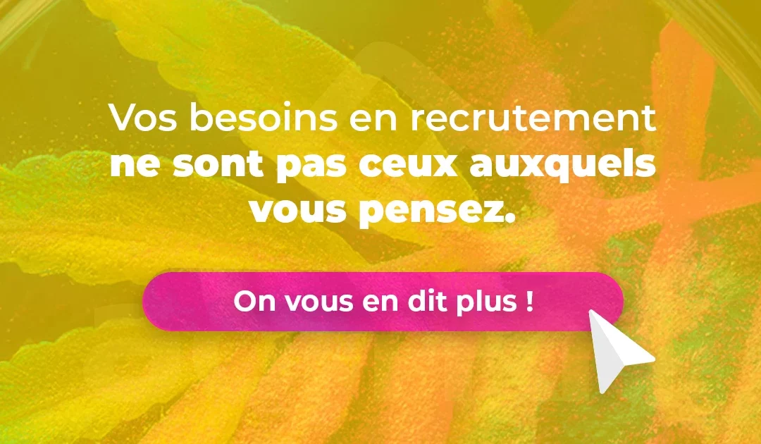 Vos besoins en recrutement ne sont pas ceux auxquels vous pensez !