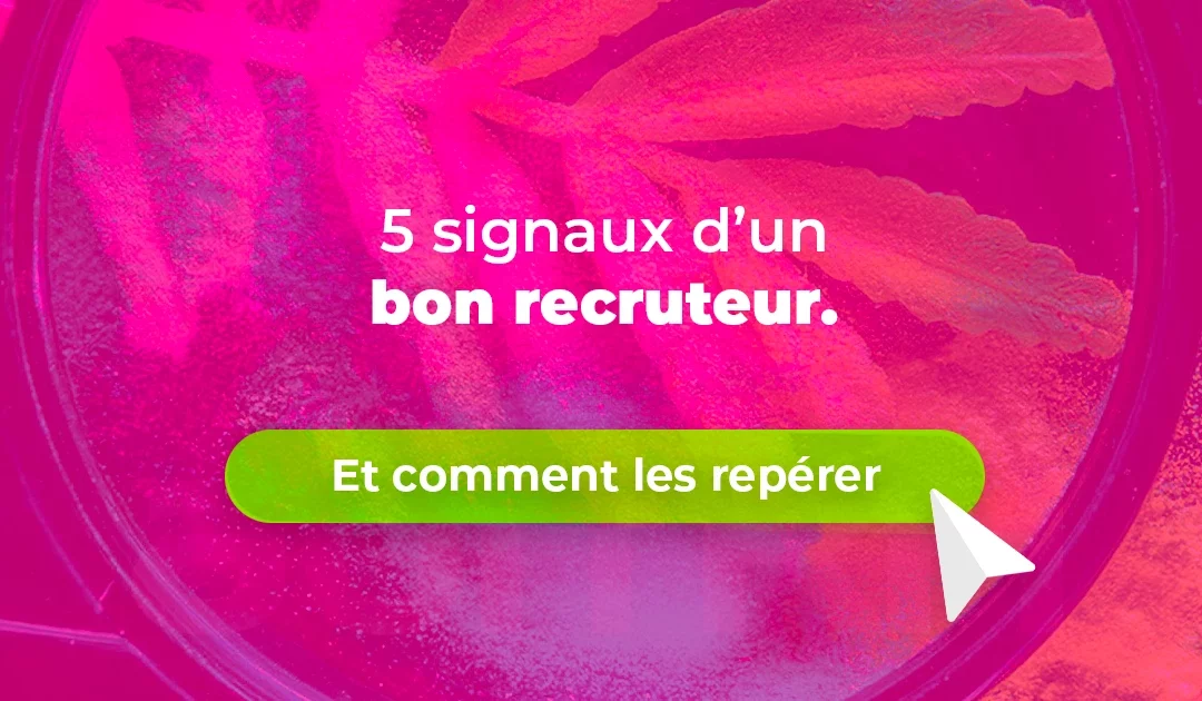 Un bon recruteur : 5 signaux pour le reconnaître